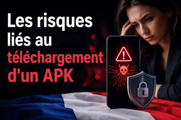 Les risques liés au téléchargement d'un APK
